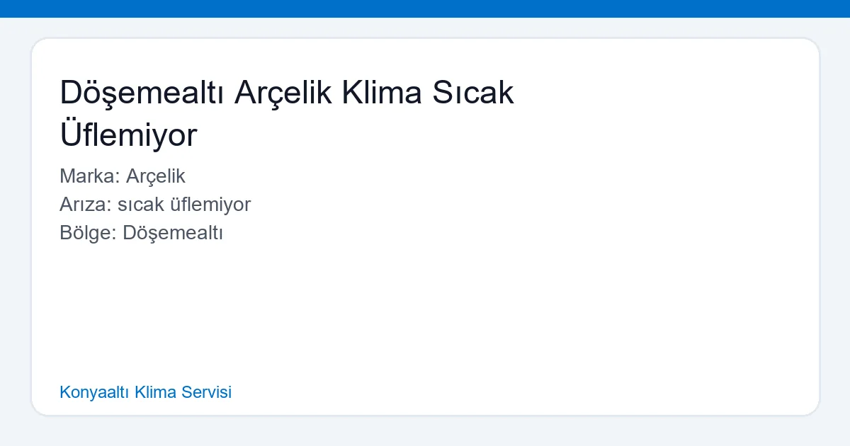 Döşemealtı Arçelik Klima Servisi Sıcak Üflememe Arızası