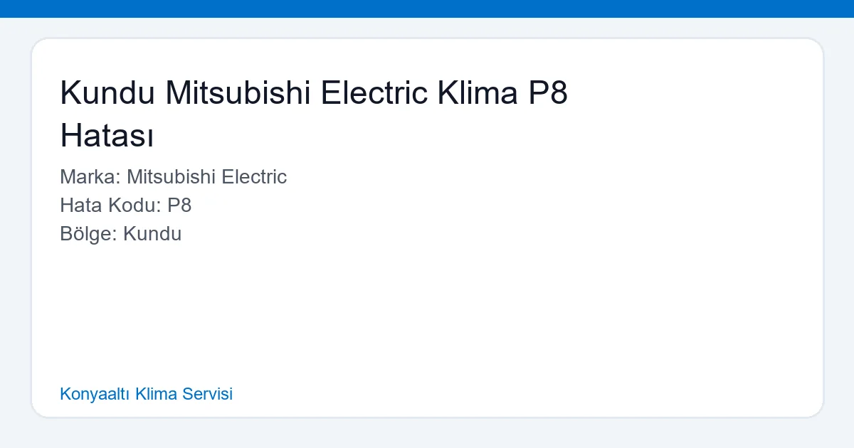 Kundu Mitsubishi Electric Klima P8 Hatası Tespiti ve Onarımı