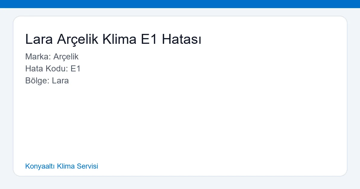 Lara Arçelik Klima E1 Hatası ve Çözümleri