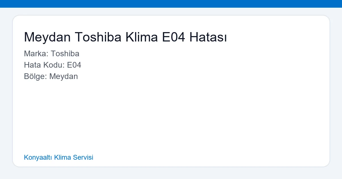 Meydan bölgesinde E04 hatası veren Toshiba klima dış ünitesi