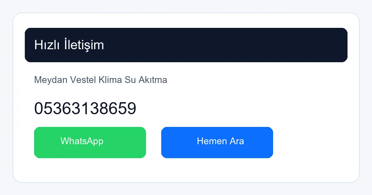 Meydan Vestel klima su akıtma sorunu için hızlı servis çağrısı
